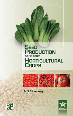 Seed Production of Selected Horticultural Crops de Amit Baran Sharangi