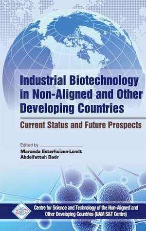 Industrial Biotechnology in Non Aligned and Other Developing Countries Current Status and Future Prospects de Nam & Center