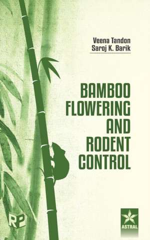 Bamboo Flowering and Rodent Control de Veena &. Barik Saroj K. Tandon