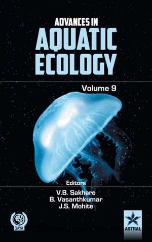 Advances in Aquatic Ecology Volume 9 de V. B. &. B. Vasanthkumar Sakhare