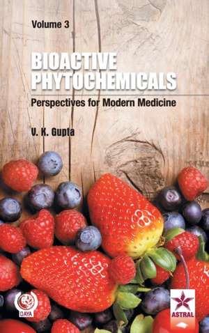 Bioactive Phytochemicals: Perspectives for Modern Medicine Vol. 3 de V. K. Gupta