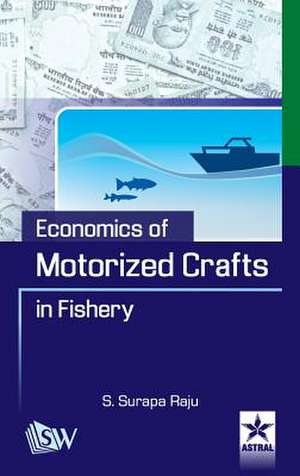 Economics of Motorized Crafts in Fishery de S. Surapa Raju