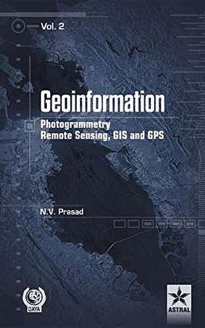 Geoinformation Photogrammetry Remote Sensing, GIS and SPS Vol. 2 de N. V. Prasad