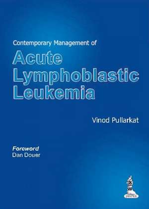 Contemporary Management of Acute Lymphoblastic Leukemia de Vinod Pullarkat