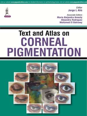 Text and Atlas on Corneal Pigmentation de Jorge L Alio