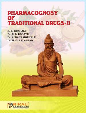 Pharmacognosy of Traditional Drugs-II de S B Gokhale