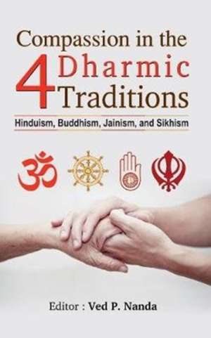 COMPASSION IN THE 4 DHARMIC TRADITIONS de P. Nanda Ed. Ved