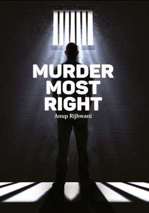 Murder Most Right de Anup Rijhwani