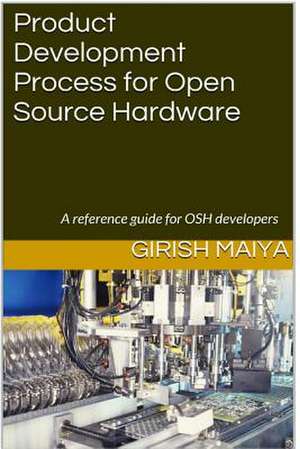 Product Development Process for Open Source Hardware de Girish Maiya