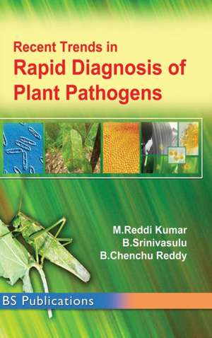 Recent Trends in Rapid Detection of Plant Pathogens de M Reddi Kumar