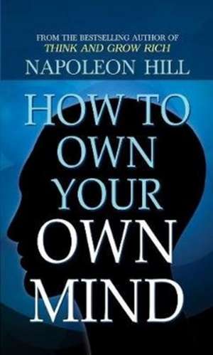 How to Own Your Own Mind de Hill Napoleon