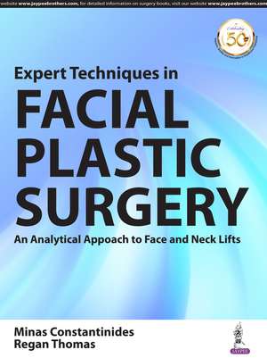 Expert Techniques in Facial Plastic Surgery: An Analytical Approach to Face and Neck Lifts de Minas Constantinides