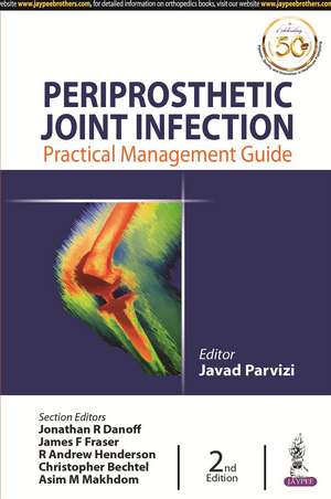 Periprosthetic Joint Infection: Practical Management Guide de Javad Parvizi