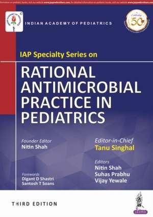 IAP Specialty Series on Rational Antimicrobial Practice in Pediatrics de Tanu Singhal