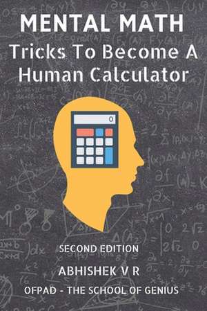 Mental Math: Tricks To Become A Human Calculator de Ofpad The School of Genius