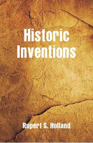 Historic Inventions de Rupert S. Holland