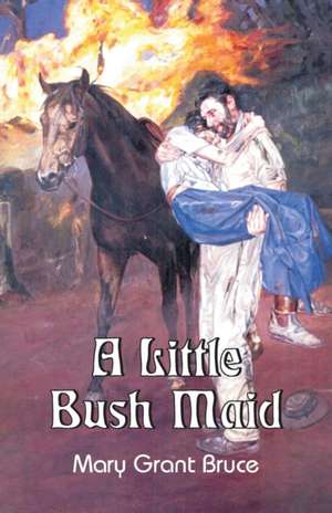 A Little Bush Maid de Mary Grant Bruce