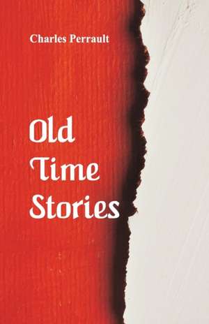 Old-Time Stories de Charles Perrault