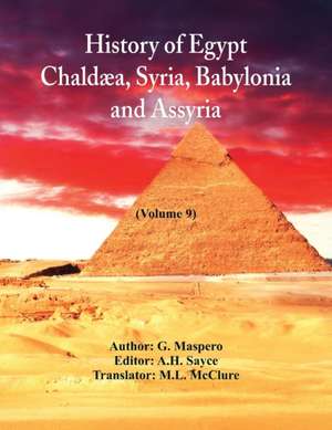 History Of Egypt, Chaldæa, Syria, Babylonia, and Assyria de G. Maspero