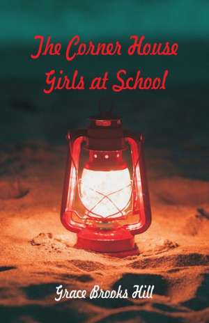 The Corner House Girls at School de Grace Brooks Hill