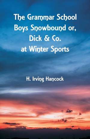 The Grammar School Boys Snowbound de H. Irving Hancock