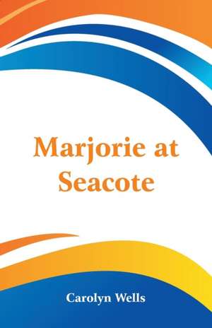 Marjorie at Seacote de Carolyn Wells