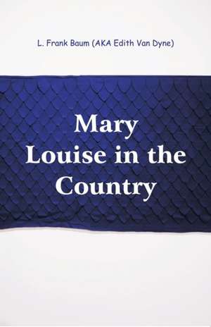 Mary Louise in the Country de L. Frank Baum