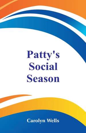 Patty's Social Season de Carolyn Wells