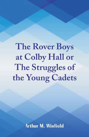 The Rover Boys at Colby Hall de Arthur M. Winfield