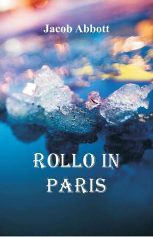 Rollo in Paris de Jacob Abbott