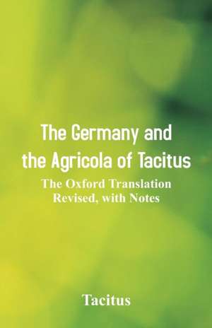 The Germany and the Agricola of Tacitus de Tacitus