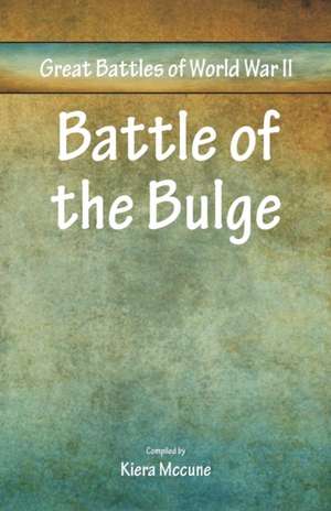 Great Battles of World War Two - Battle of the Bulge