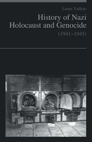 History of Nazi Holocaust and genocide (1941-1945) de Loree Vallejo