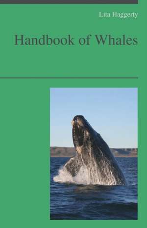 Handbook of Whales de Lita Haggerty