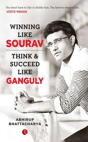 Winning Like Sourav de Abhirup Bhattacharya