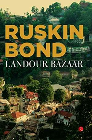 Landour Bazaar de Ruskin Bond