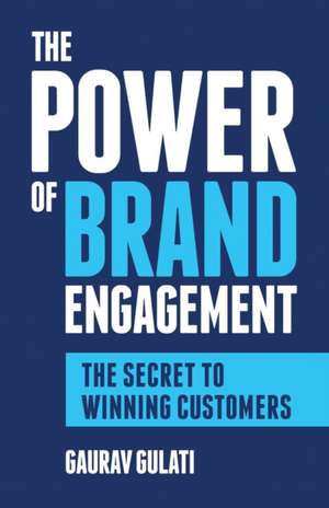 The Power of Brand Engagement de Gaurav Gulati