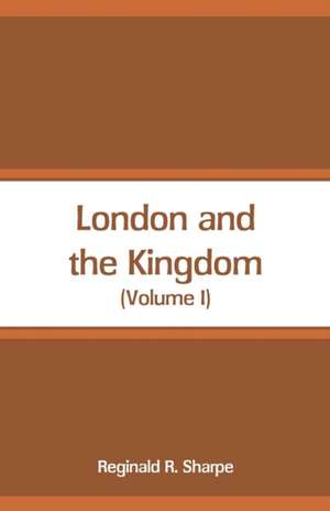 London and the Kingdom de Reginald R. Sharpe