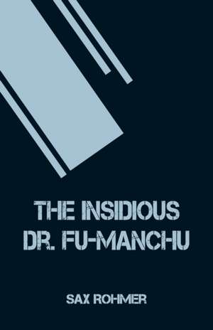 The Insidious Dr. Fu-Manchu de Sax Rohmer