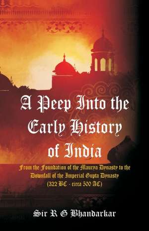 A Peep Into the Early History of India de R G Bhandarkar