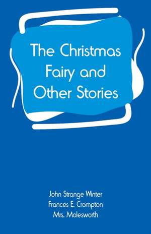 The Christmas Fairy and Other Stories de John Strange Winter