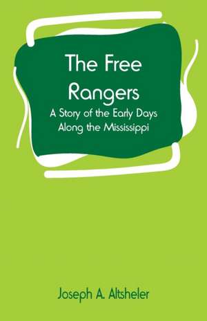 The Free Rangers de Joseph A. Altsheler