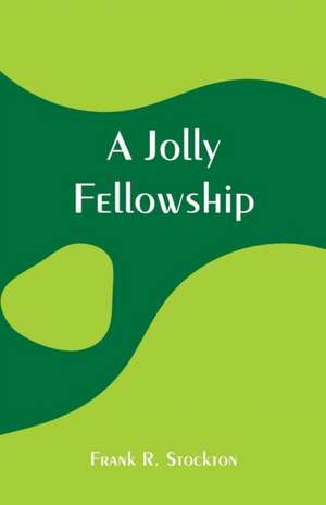 A Jolly Fellowship de Frank R. Stockton