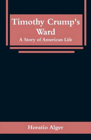 Timothy Crump's Ward de Horatio Alger