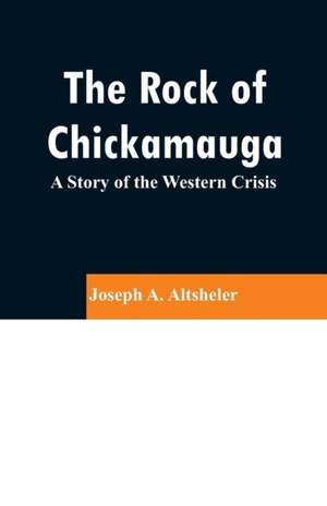 The Rock of Chickamauga de Joseph A. Altsheler