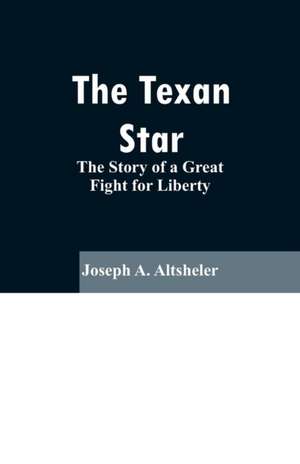 The Texan Star de Joseph A. Altsheler