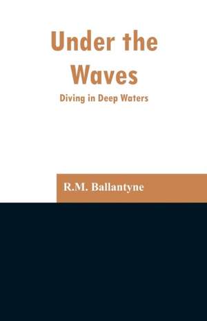 Under the Waves de R. M. Ballantyne