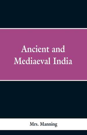 Ancient and Medieval India de Manning