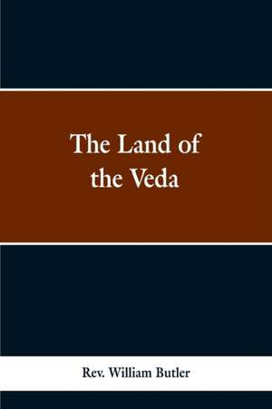 The Land of the Veda de Rev. William Butler