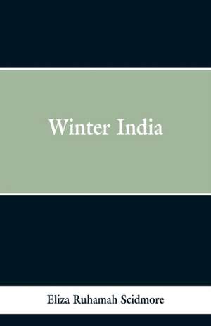 Winter India de Eliza Ruhamah Scidmore